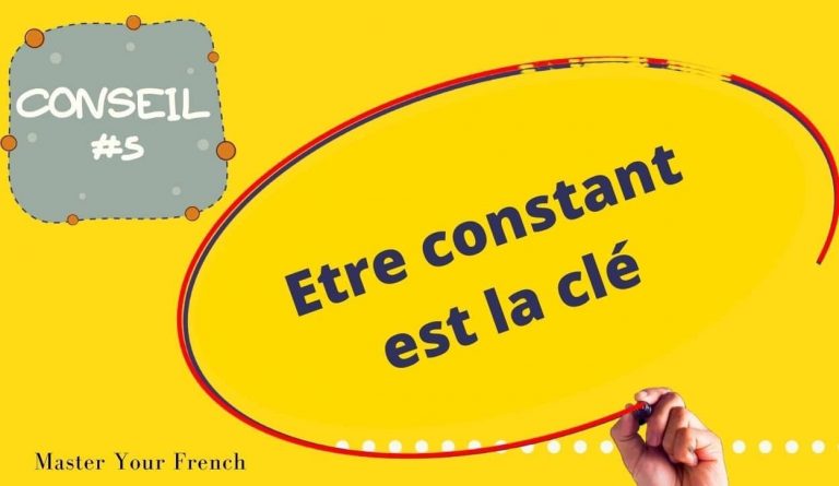 conseil pour apprendre le français : la constance