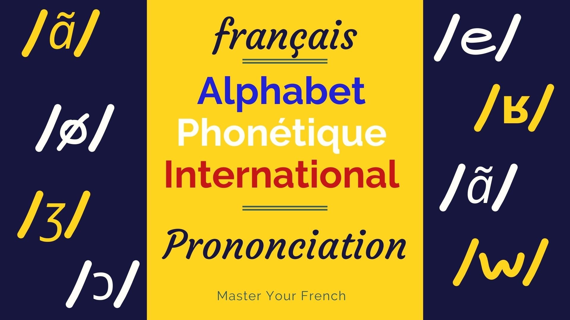 L'alphabet phonétique international pour le français - Master Your