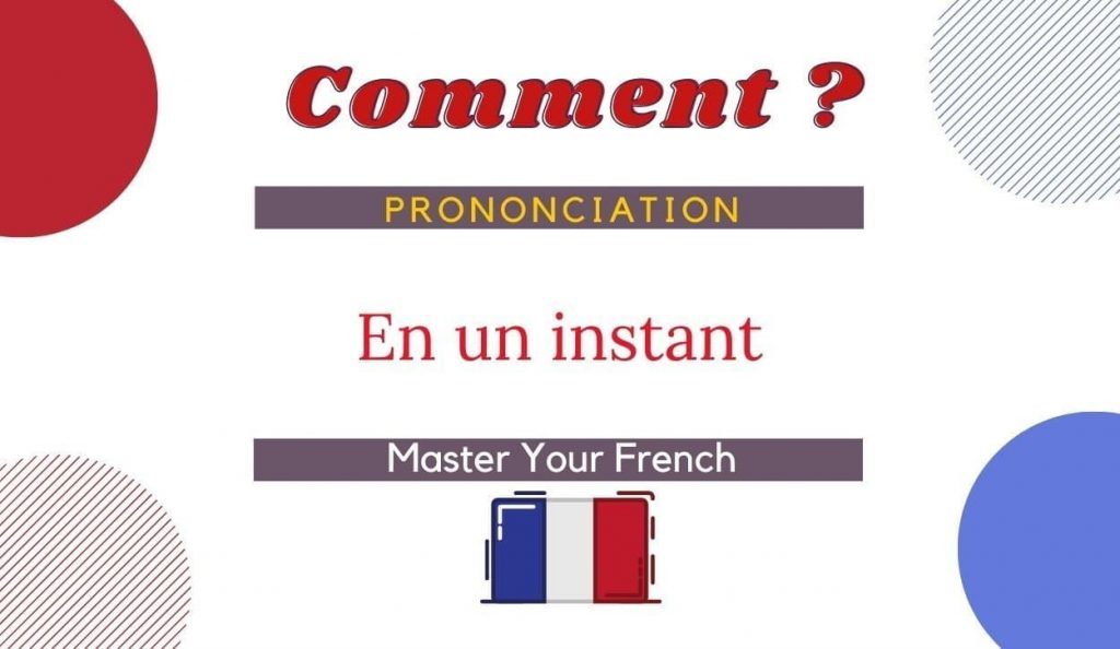 comment prononcer en un instant en français