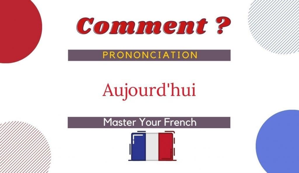 comment prononcer aujourd'hui en français