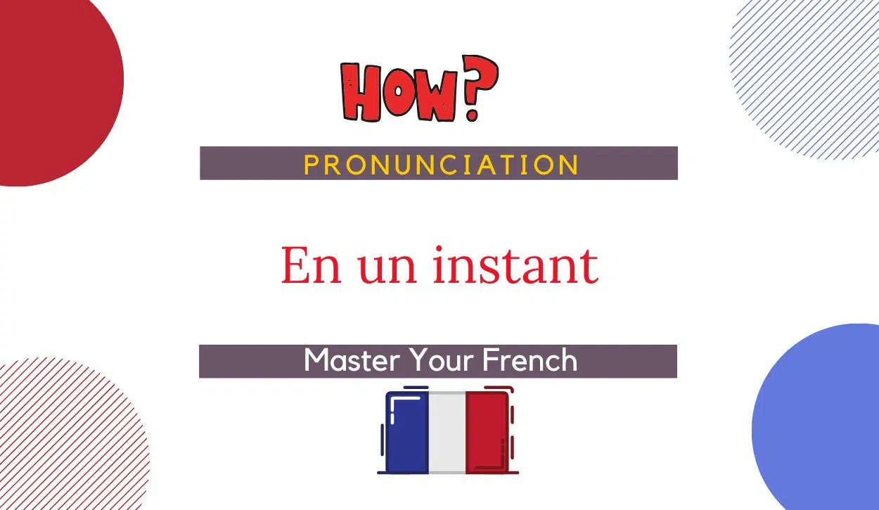 how to pronounce en un instant in french